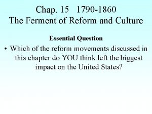 Chap 15 1790 1860 The Ferment of Reform