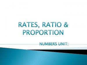 RATIO A ratio is used to compare numbers