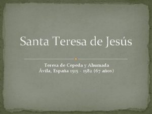 Santa Teresa de Jess Teresa de Cepeda y