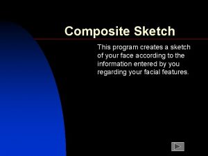 Composite Sketch This program creates a sketch of