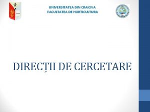 UNIVERSITATEA DIN CRAIOVA FACULTATEA DE HORTICULTURA DIRECII DE