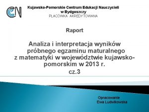 KujawskoPomorskie Centrum Edukacji Nauczycieli w Bydgoszczy PLACWKA AKREDYTOWANA