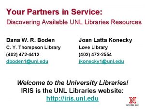 Your Partners in Service Discovering Available UNL Libraries