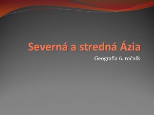 Severn a stredn zia Geografia 6 ronk Vymedzenie