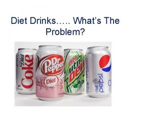 Diet Drinks Whats The Problem Do You Really