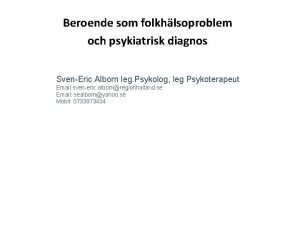 Beroende som folkhlsoproblem och psykiatrisk diagnos SvenEric Alborn