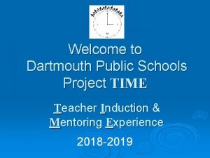 Welcome to Dartmouth Public Schools Project TIME Teacher