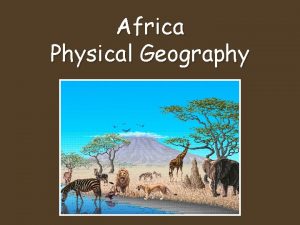 Africa Physical Geography Land Water Where is Africa