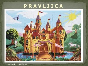 PRAVLJICA M Pavlin priredila AK Kaj je pravljica