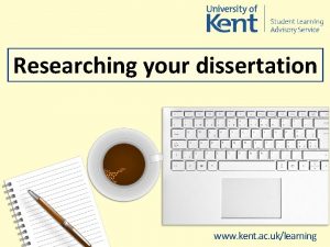 Researching your dissertation www kent ac uklearning What