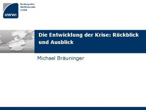 Die Entwicklung der Krise Rckblick und Ausblick Michael