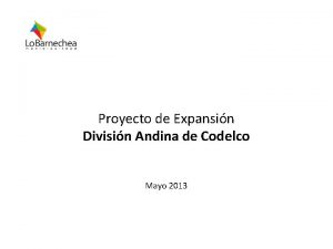 Proyecto de Expansin Divisin Andina de Codelco Mayo