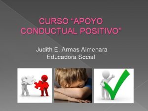 CURSO APOYO CONDUCTUAL POSITIVO Judith E Armas Almenara