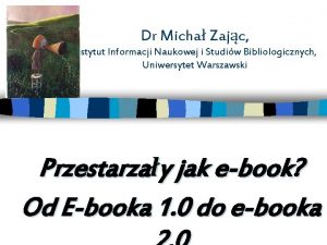 Dr Micha Zajc Instytut Informacji Naukowej i Studiw