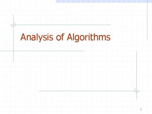 Analysis of Algorithms 1 Scalability Scientists often have