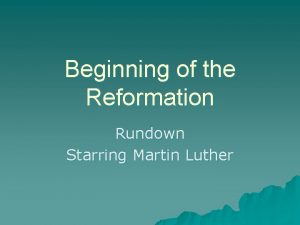 Beginning of the Reformation Rundown Starring Martin Luther