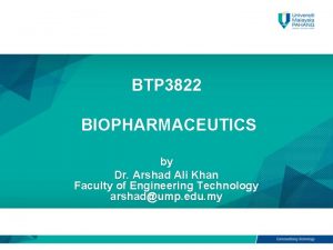 BTP 3822 BIOPHARMACEUTICS by Dr Arshad Ali Khan