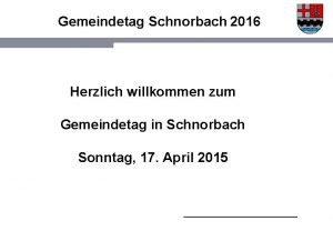 Gemeindetag Schnorbach 2016 Herzlich willkommen zum Gemeindetag in