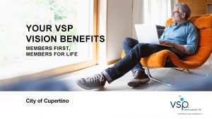 YOUR VSP VISION BENEFITS MEMBERS FIRST MEMBERS FOR