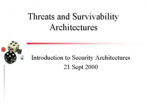 Threats and Survivability Architectures Introduction to Security Architectures