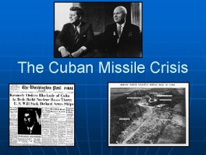 The Cuban Missile Crisis n Late 1950s Change