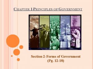 CHAPTER 1 PRINCIPLES OF GOVERNMENT Section 2 Forms