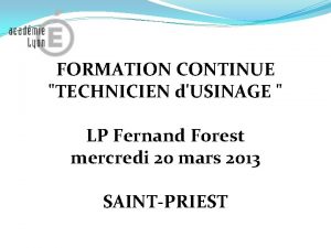 FORMATION CONTINUE TECHNICIEN dUSINAGE LP Fernand Forest mercredi