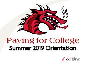 Paying for College Summer 2019 Orientation Agenda Financial