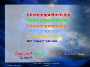 Intercomprhension Intercomprensione Intercomprensin Intercomprensi Intercompreenso Intercomprehensiune Cest quoi