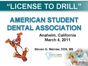 LICENSE TO DRILL DRILL AMERICAN STUDENTAL ASSOCIATION Anaheim