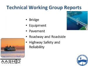 Technical Working Group Reports Bridge Equipment Pavement Roadway