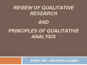 REVIEW OF QUALITATIVE RESEARCH AND PRINCIPLES OF QUALITATIVE