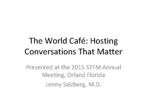 The World Caf Hosting Conversations That Matter Presented