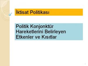 ktisat Politikas Politik Konjonktr Hareketlerini Belirleyen Etkenler ve