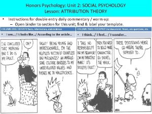 Honors Psychology Unit 2 SOCIAL PSYCHOLOGY Lesson ATTRIBUTION