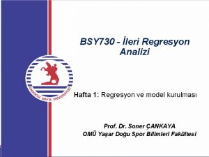 BSY 730 leri Regresyon Analizi Hafta 1 Regresyon