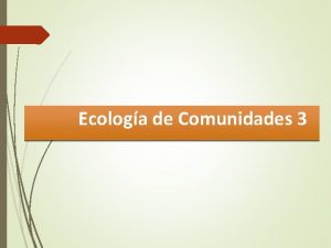 Ecologa de Comunidades 3 Relaciones Interespecficas Relaciones Interespecficas