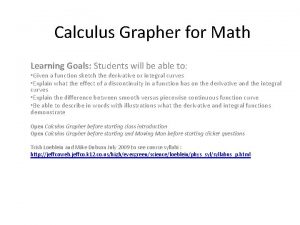 Calculus Grapher for Math Learning Goals Students will