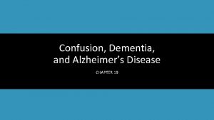 Confusion Dementia and Alzheimers Disease CHAPTER 19 Learning