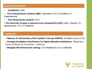 General Information Established 1989 First Undergraduate students 486