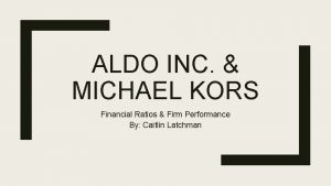 ALDO INC MICHAEL KORS Financial Ratios Firm Performance