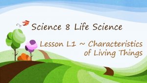 Science 8 Life Science Lesson L 1 Characteristics