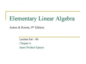 Elementary Linear Algebra Anton Rorres 9 th Edition