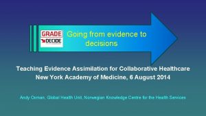 Going from evidence to decisions Teaching Evidence Assimilation