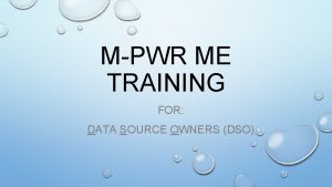 MPWR ME TRAINING FOR DATA SOURCE OWNERS DSO