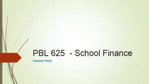 PBL 625 School Finance Suzanne Fladd Piedmont Regional