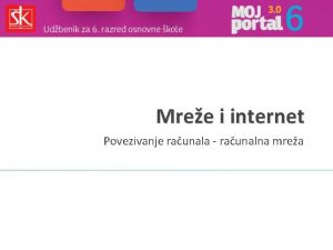 Mree i internet Povezivanje raunala raunalna mrea Raunalna