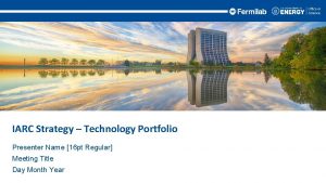 IARC Strategy Technology Portfolio Presenter Name 16 pt