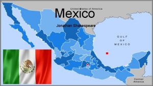 Mexico Jonathan Shakespeare Basic Facts about Mexico Mexicos