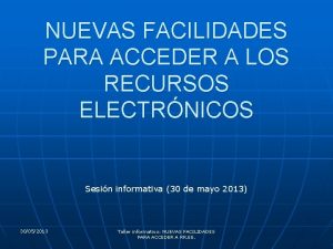 NUEVAS FACILIDADES PARA ACCEDER A LOS RECURSOS ELECTRNICOS